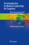 An Introduction to Medical Leadership for Surgeons: Maximizing Interpersonal Interactions for Success