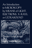 An Introduction to Microscopy by Means of Light, Electrons, X-Rays, or Ultrasound - Rochow, Eugene