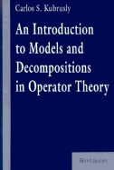 An Introduction to Models and Decompositions in Operator Theory