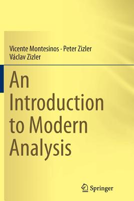 An Introduction to Modern Analysis - Montesinos, Vicente, and Zizler, Peter, and Zizler, Vclav