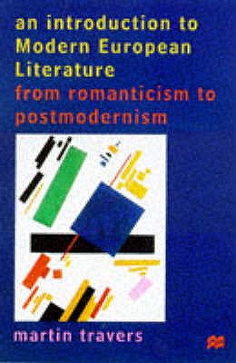 An Introduction to Modern European Literature: From Romanticism to Postmodernism - Travers, Martin