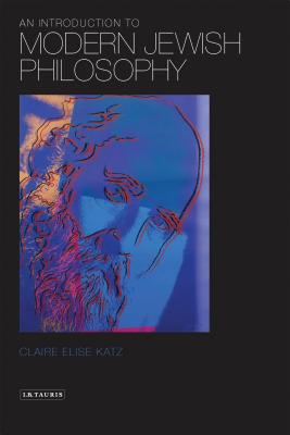 An Introduction to Modern Jewish Philosophy - Katz, Claire Elise