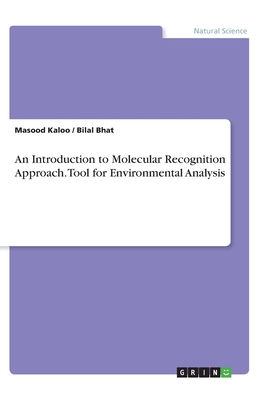 An Introduction to Molecular Recognition Approach. Tool for Environmental Analysis - Kaloo, Masood, and Bhat, Bilal