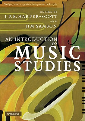 An Introduction to Music Studies - Harper-Scott, J P E (Editor), and Samson, Jim (Editor)