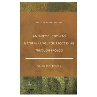 An Introduction to Natural Language Processing Through Prolog - Matthews, Clive