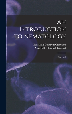 An Introduction to Nematology: Sec.1 p.3 - Chitwood, May Belle Hutson, and Chitwood, Benjamin Goodwin