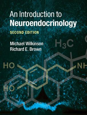 An Introduction to Neuroendocrinology - Wilkinson, Michael, and Brown, Richard E