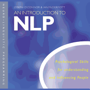 An Introduction to Nlp: Psychological Skills for Understanding and Influencing People
