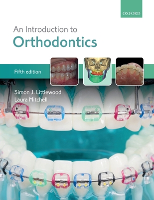 An Introduction to Orthodontics - Littlewood, Simon J., and Mitchell, Laura