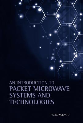 An Introduction to Packet Microwave Systems and Technologies - Volpato, Paolo