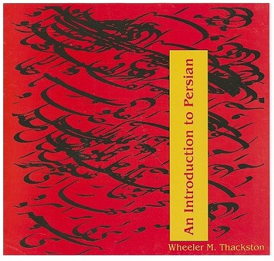 An Introduction to Persian - Thackston, Wheeler M, and Bahador, Parviz (Read by)