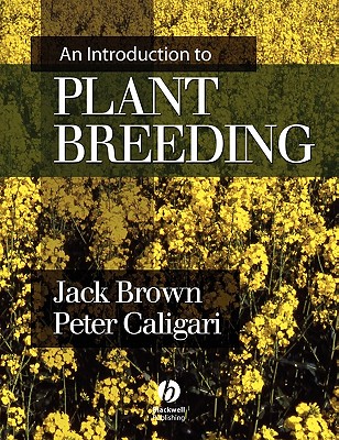 An Introduction to Plant Breeding - Brown, Jack, Ph.D., and Caligari, Peter