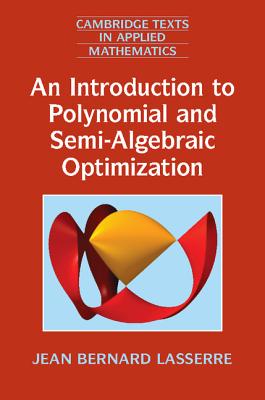 An Introduction to Polynomial and Semi-Algebraic Optimization - Lasserre, Jean Bernard