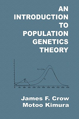 An Introduction to Population Genetics Theory - Crow, James F, and Kimura, Motoo