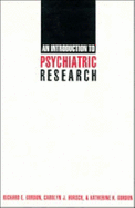 An Introduction to Psychiatric Research - Gordon, Richard E, and Hursch, Carolyn J, and Gordon, Katherine K