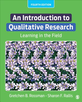 An Introduction to Qualitative Research: Learning in the Field - Rossman, Gretchen B, and Rallis, Sharon F