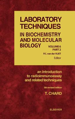 An Introduction to Radioimmunoassay and Related Techniques: Volume 6 - Chard, T (Editor)