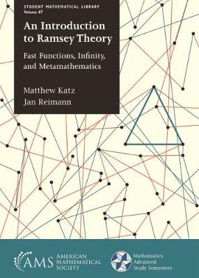 An Introduction to Ramsey Theory: Fast Functions, Infinity, and Metamathematics - Katz, Matthew, and Reimann, Jan