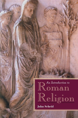 An Introduction to Roman Religion - Scheid, John