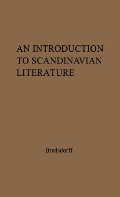 An Introduction to Scandinavian Literature: From the Earliest Time to Our Day - Bredsdorff, Elias, and Unknown