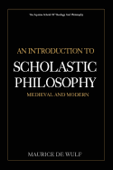 An Introduction to Scholastic Philosophy: Medieval and Modern