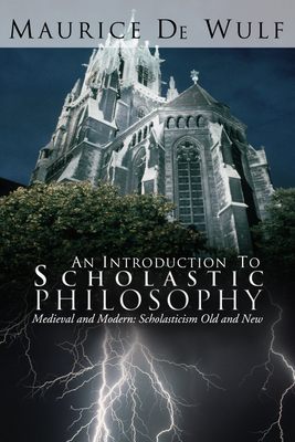 An Introduction to Scholastic Philosophy - De Wulf, Maurice, and Coffey, P (Translated by)