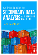 An Introduction to Secondary Data Analysis with IBM SPSS Statistics