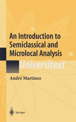 An Introduction to Semiclassical and Microlocal Analysis - Bach, Andre