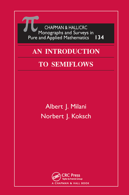 An Introduction to Semiflows - Milani, Albert J., and Koksch, Norbert J.