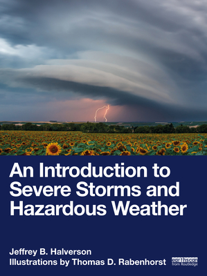 An Introduction to Severe Storms and Hazardous Weather - Halverson, Jeffrey B