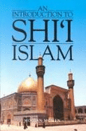 An Introduction to Shi'i'Islam: The History and Doctrines of Twelvern Shi'ism - Momen, Moojan, Dr., MB