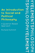 An Introduction to Social and Political Philosophy: A Question-Based Approach