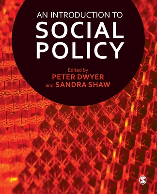 An Introduction to Social Policy - Dwyer, Peter (Editor), and Shaw, Sandra (Editor)
