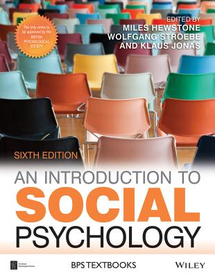 An Introduction to Social Psychology - Hewstone, Miles (Editor), and Stroebe, Wolfgang (Editor), and Jonas, Klaus (Editor)