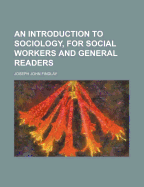 An Introduction to Sociology, for Social Workers and General Readers