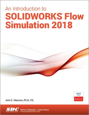 An Introduction to SOLIDWORKS Flow Simulation 2018 - Matsson, John