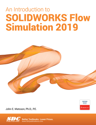 An Introduction to SOLIDWORKS Flow Simulation 2019 - Matsson, John