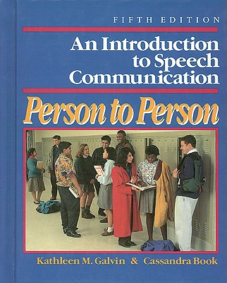 An Introduction to Speech Communication: Person to Person - Galvin, Kathleen M, Professor, and Book, Cassandra