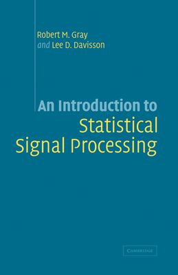 An Introduction to Statistical Signal Processing - Gray, Robert, and Davisson, Lee D