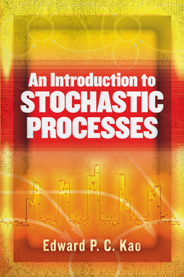 An Introduction to Stochastic Processes - Kao, Edward P C