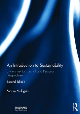 An Introduction to Sustainability: Environmental, Social and Personal Perspectives - Mulligan, Martin