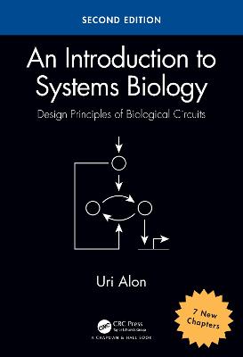 An Introduction to Systems Biology: Design Principles of Biological Circuits - Alon, Uri