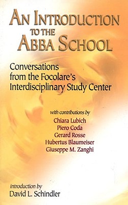 An Introduction to the Abba School: Conversations from the Focolare's Interdisciplinary Study Center - Lubich, Chiara (Editor)