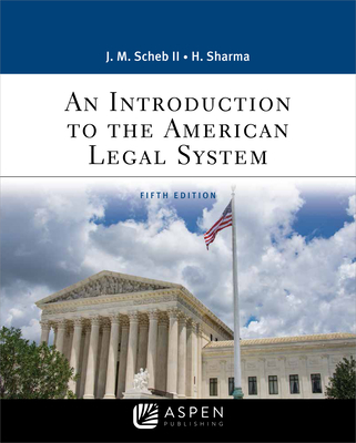 An Introduction to the American Legal System - Scheb, John M, and Sharma, Hemant