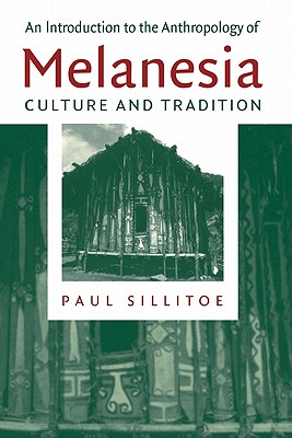 An Introduction to the Anthropology of Melanesia: Culture and Tradition - Sillitoe, Paul, Professor