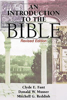 An Introduction to the Bible - Musser, Donald W, and Fant, Clyde E