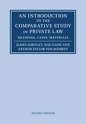 An Introduction to the Comparative Study of Private Law - Gordley, James, and Jiang, Hao, and Von Mehren, Arthur Taylor