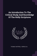 An Introduction To The Critical Studp And Knowledge Of The Holly Scriptures