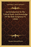 An Introduction to the Critical Study and Knowledge of the Holy Scriptures V1 (1828)