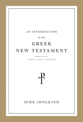 An Introduction to the Greek New Testament, Produced at Tyndale House, Cambridge - Jongkind, Dirk